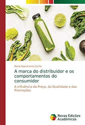 A marca do distribuidor e os comportamentos do consumidor: A Influência do Preço, da Qualidade e das Promoções
