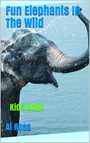 Fun Elephants In The Wild: Kids only! (English Edition)