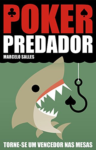Poker Predador: Torne-se um vencedor nas mesas (Portuguese Edition)