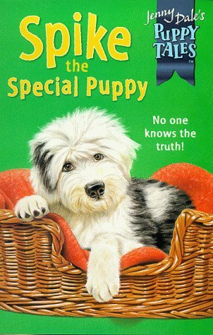 Spike the Special Puppy (Jenny Dale's Puppy Tales) by Jenny Dale (Illustrated, 7 Apr 2000) Paperback