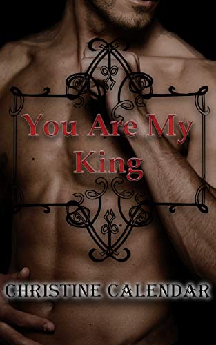 You Are My King: An Erotic Tale of Royalty and Magic (The Blackpine Books Book 1) (English Edition)