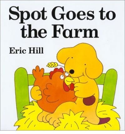 (Spot Goes to the Farm Board Book) By Hill, Eric (Author) Hardcover on (04 , 2001)
