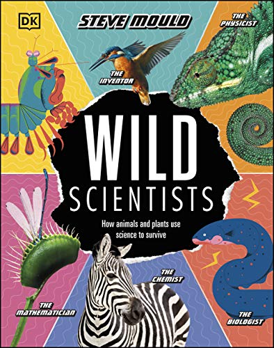 Wild Scientists: How animals and plants use science to survive (English Edition)