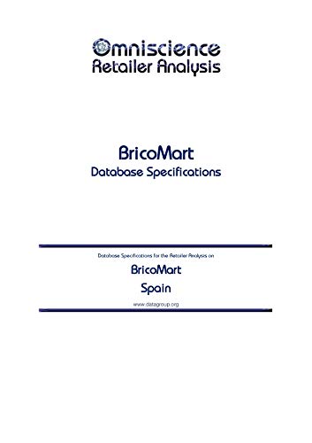 BricoMart - Spain: Retailer Analysis Database Specifications (Omniscience Retailer Analysis - Spain Book 15790) (English Edition)