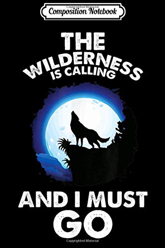 Composition Notebook: The Wilderness Is Calling Adventure Wolf  Journal/Notebook Blank Lined Ruled 6x9 100 Pages