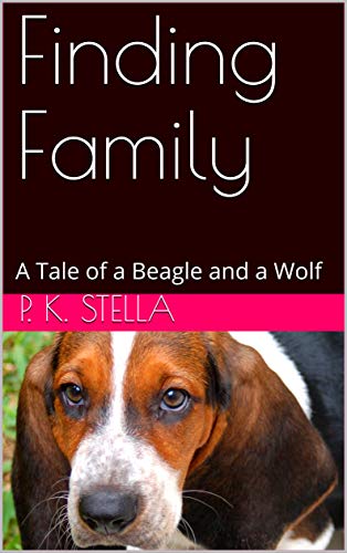 Finding Family: A Tale of a Beagle and a Wolf (English Edition)