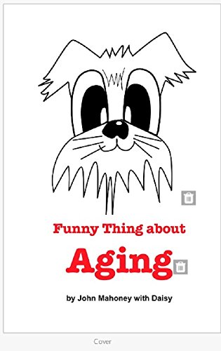 Funny Thing About Aging: There are things that you can not blame on the Dog anymore (English Edition)