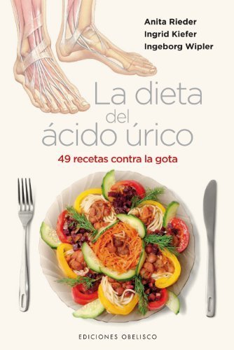 La Dieta del Acido Urico: 49 Recetas Contra la Gota (Spanish Edition) by Anita Rieder (2012-01-01)