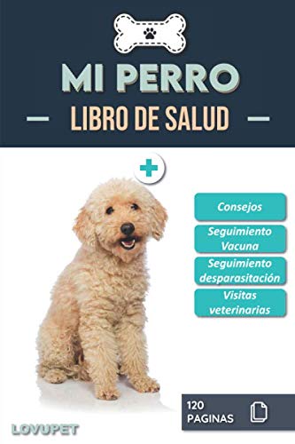 Libro de Salud - Mi Perro: Folleto de salud y seguimiento para perros | Caniche | 120 páginas | Formato 15.24 x 22.86 cm