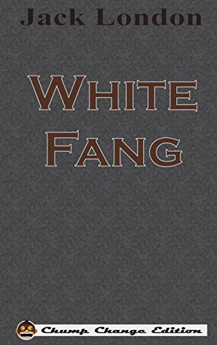 White Fang (Chump Change Edition)
