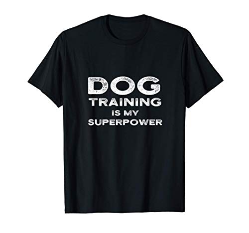Adiestramiento De Perros Es Mi Superpoder Frase Divertida De Camiseta