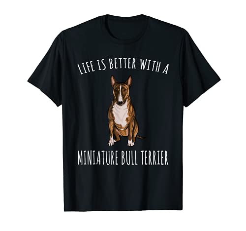 La Vida Es Mejor Con Un Perro Miniature Bull Terrier Camiseta