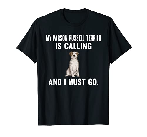 Perro Esta Llamando Y Debo Irme Parson Russell Terrier Camiseta