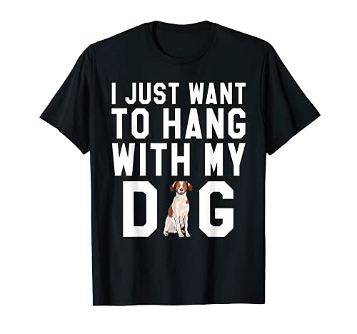 Solo Quiero Pasar Rato Con Mi Perro Spaniel Bretón Camiseta