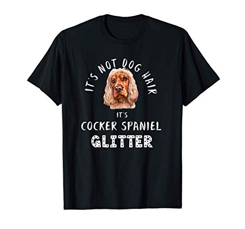 It's Not Dog Hair It's COCKER SPANIEL Glitter Perro Abeto Camiseta