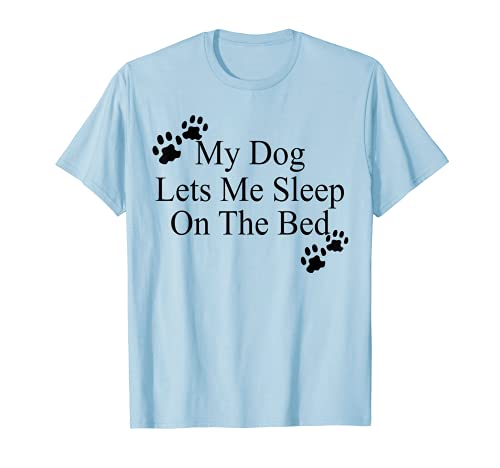 Mi perro me deja dormir en la cama Camiseta de regalo para Camiseta