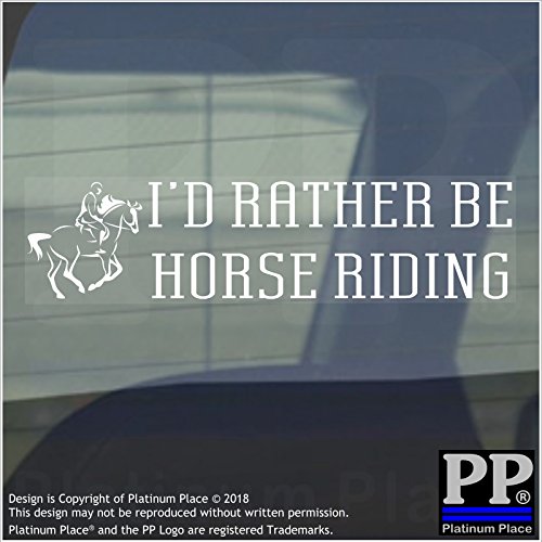 Platinum Place 1 x I d Rather be Horse Riding-White en transparente ventana de coche, coche, caballo, competición, silla de montar a caballo, carreras, montar a caballo, pony, silla de montar