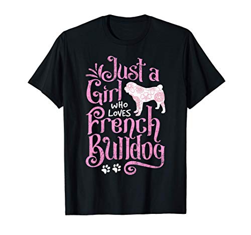 Sólo una chica que ama al Bulldog Francés Mascotas Perro Camiseta