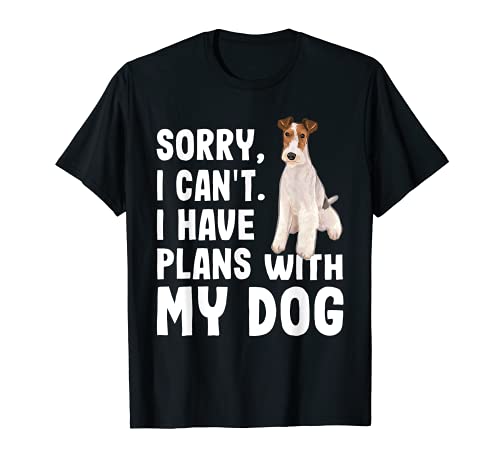 No Puedo Tengo Planes Con Mi Perro Fox Terrier De Pelo Duro Camiseta
