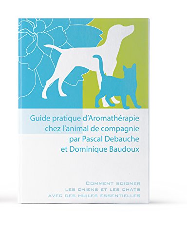 Pranarôm – Aromaterapia – Guía práctica de aromaterapia – En el animal de compañía – P. Debauche – D. Bádulo – 142 páginas